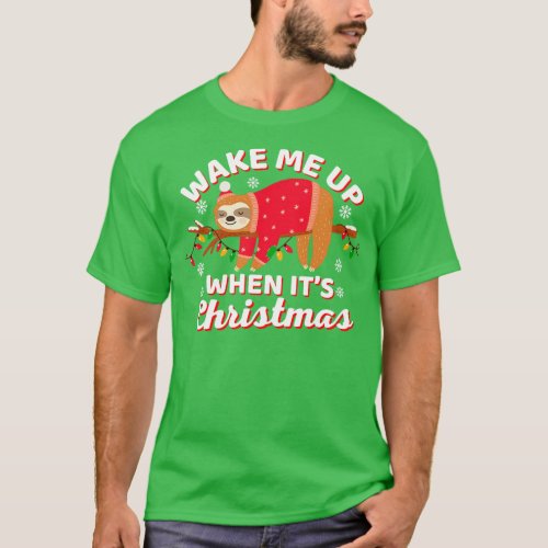 Wake Me Up When Its Christmas Sloth T_Shirt