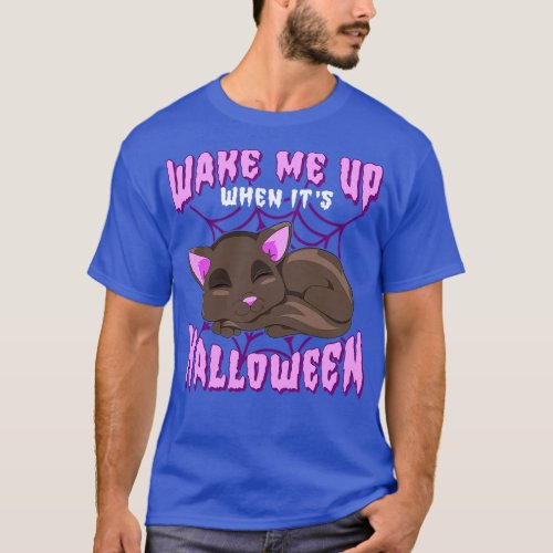 Wake Me Up When Its Halloween Cat Funny Humor T_Shirt