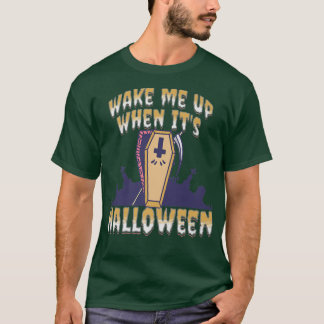 Wake Me Up When It's Halloween Premium T-shirt6676 T-Shirt