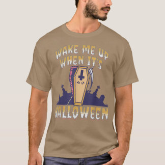 Wake Me Up When It's Halloween T-shirt6677 T-Shirt