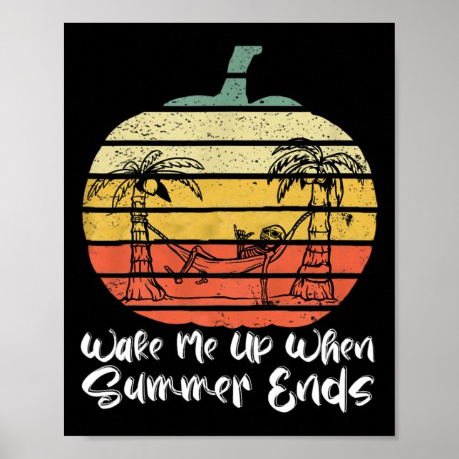 Wake Me Up When Summer Ends Funny Skeleton Hallowe Poster (Front)