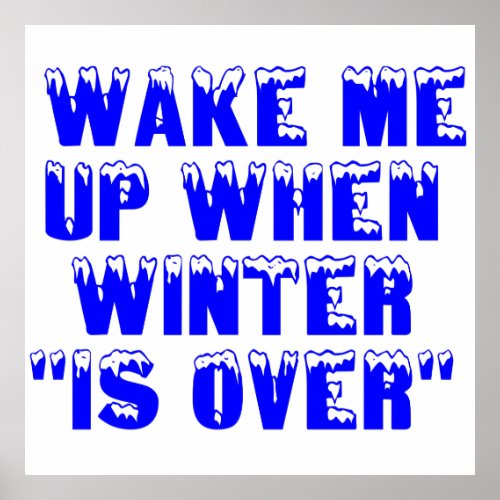 WAKE ME UP WHEN WINTER IS OVER POSTER