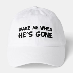 WAKE ME WHEN HE'S GONE HAT