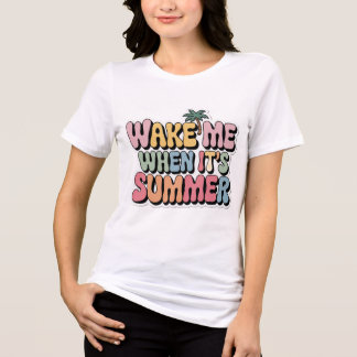 Wake Me When It’s Summer Fun Seasonal Quote TShirt