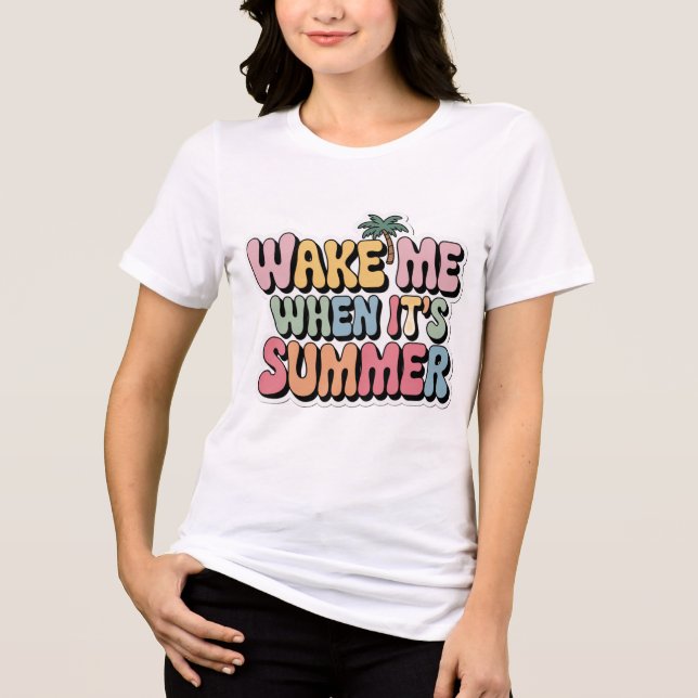 Wake Me When It’s Summer Fun Seasonal Quote TShirt (Front)