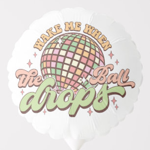 Wake Me When The Ball Drops New Year 2024 Balloon