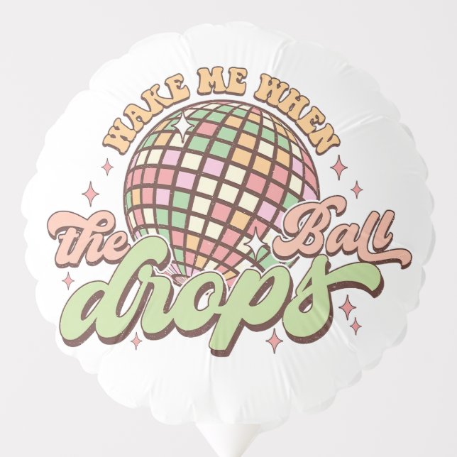 Wake Me When The Ball Drops New Year 2024 Balloon (Front)