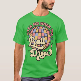 Wake me when the ball drops T-Shirt