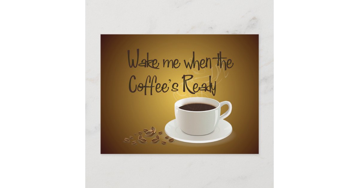 Wake Me When the Coffee's Ready Postcard | Zazzle