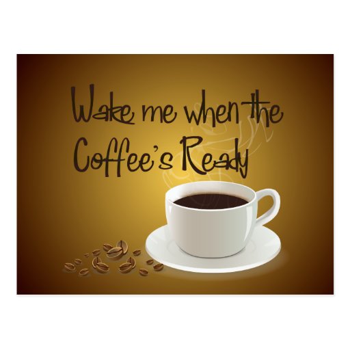 Wake Me When the Coffee's Ready Postcard | Zazzle