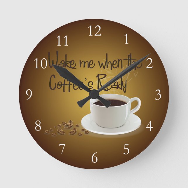 Wake Me When the Coffee's Ready Round Clock (Front)