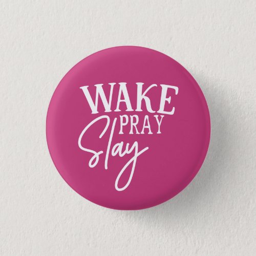 Wake Pray Slay Button