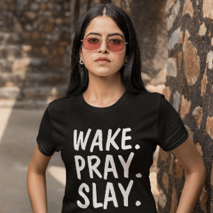WAKE PRAY SLAY Christian t-shirts