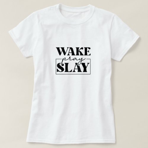 Wake Pray Slay Faith Modern T_Shirt