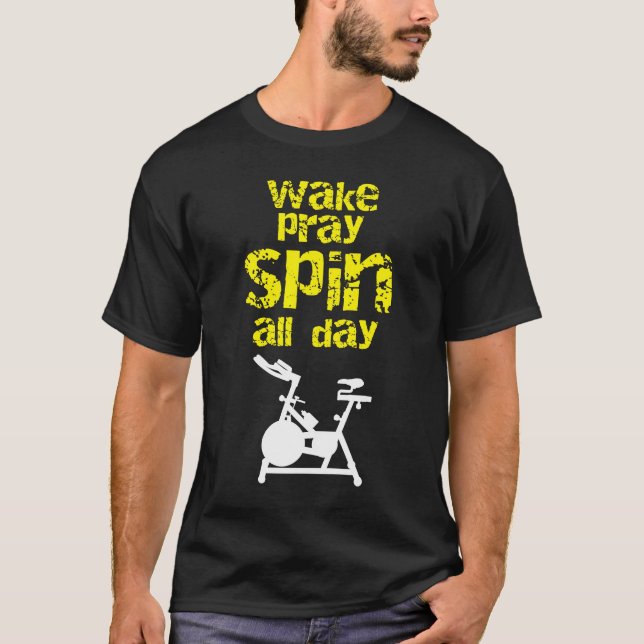Wake Pray Spin All Day Stationary Bike Spin Class T-Shirt (Front)