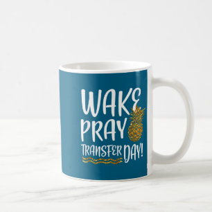 Wake pray transfer day ivf shirt infertility coffee mug