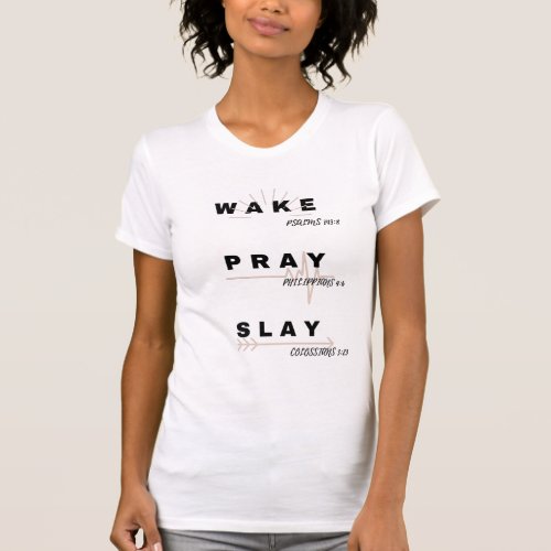 WAKE Psalm 1438 PRAY Philippians 46 SLAY T_Shirt