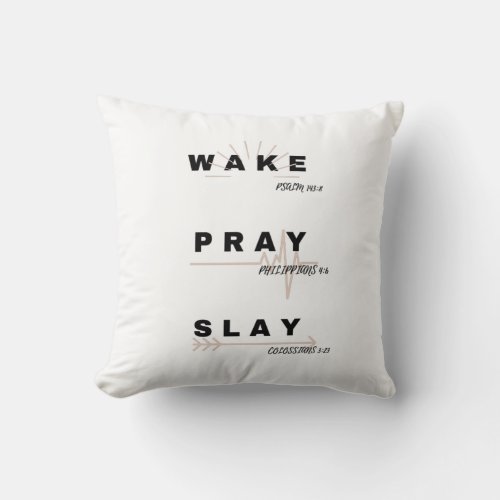 WAKE Psalm 1438 PRAY Philippians 46 SLAY Throw Pillow