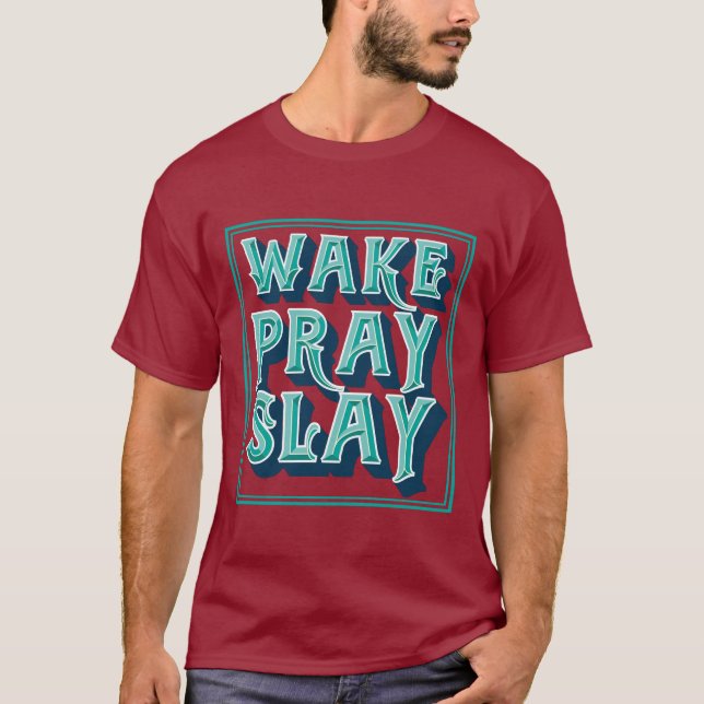 Wake Slay Pray Christian Mission T-Shirt (Front)