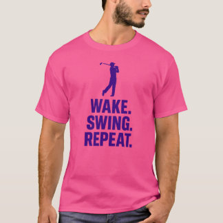 Wake. Swing. Repeat. lifestyle T-Shirt
