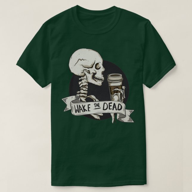 Wake the dead T-Shirt (Design Front)