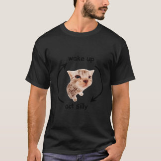 Wake Up Act Silly Cat Wake Up Act Silly Cat Kids W T-Shirt