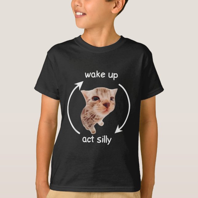 Wake Up Act Silly _ Crying Banana Cat Meme  T-Shirt (Front)