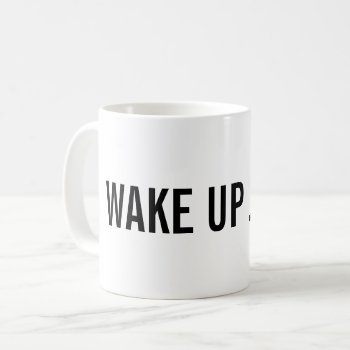Wake Up! Add Your Name Coffee Mug by SnappyDressers at Zazzle
