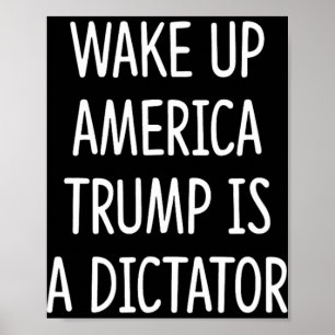 Wake Up America - Trump Is A Dictator - Poster