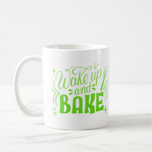 WAKE UP AND BAKE COFFEE MUG