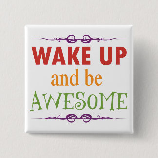 Wake Up and be Awesome Button