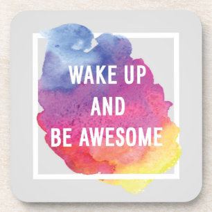 Wake Up And Be Awesome Drink Coaster