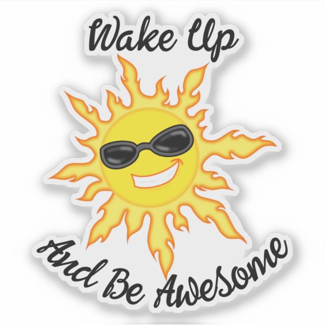 Wake Up And Be Awesome Sun With Shades Sticker (Front)