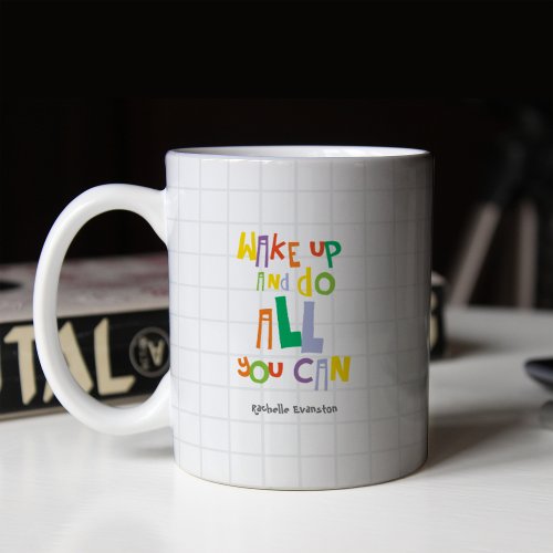 Wake Up And Do All You Can Colorful Coffee Mug
