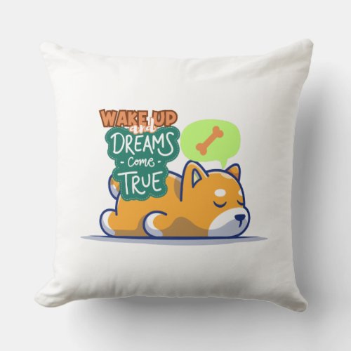 Wake up and dream come true Throw Pillows