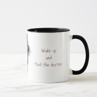 Wake up and feed the horses mug