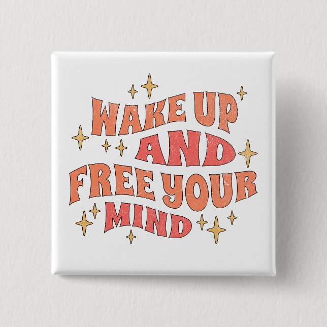 Wake Up and Free your Mind Button (Front)