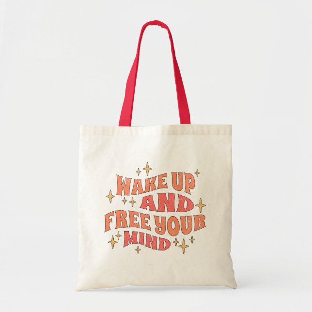 Wake Up and Free your Mind Tote Bag (Front)
