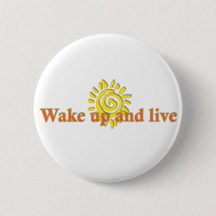 Wake Up and Live Button