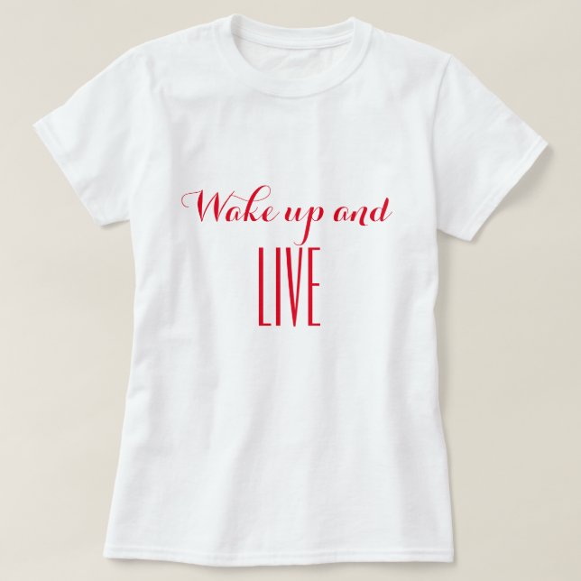 Wake up and live T-Shirt (Design Front)