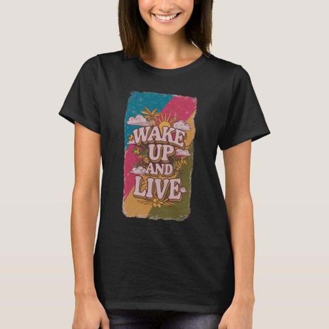 Wake up and live T-Shirt (Front)