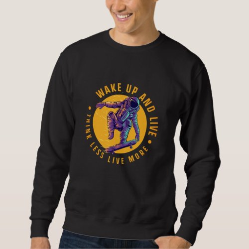 Wake up and live vintage astronaut skateboarding  sweatshirt