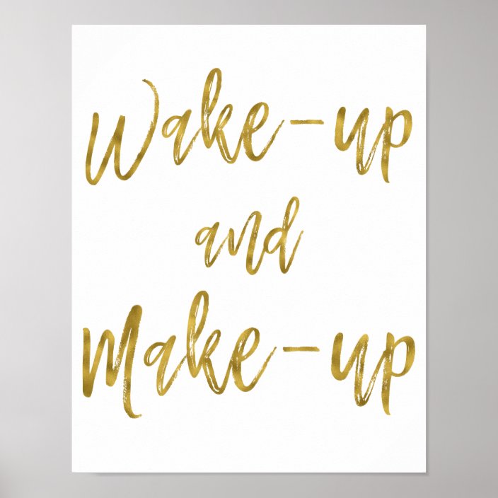 Wake Up And Make Up Inspirational Quote Gold Foil Poster Zazzle Com