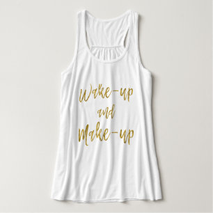 Wake Up and Make Up Inspirational Quote Tank Top