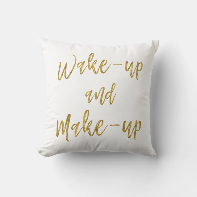 Wake Up and Make Up Inspirational Quote Throw Pillow (Front)