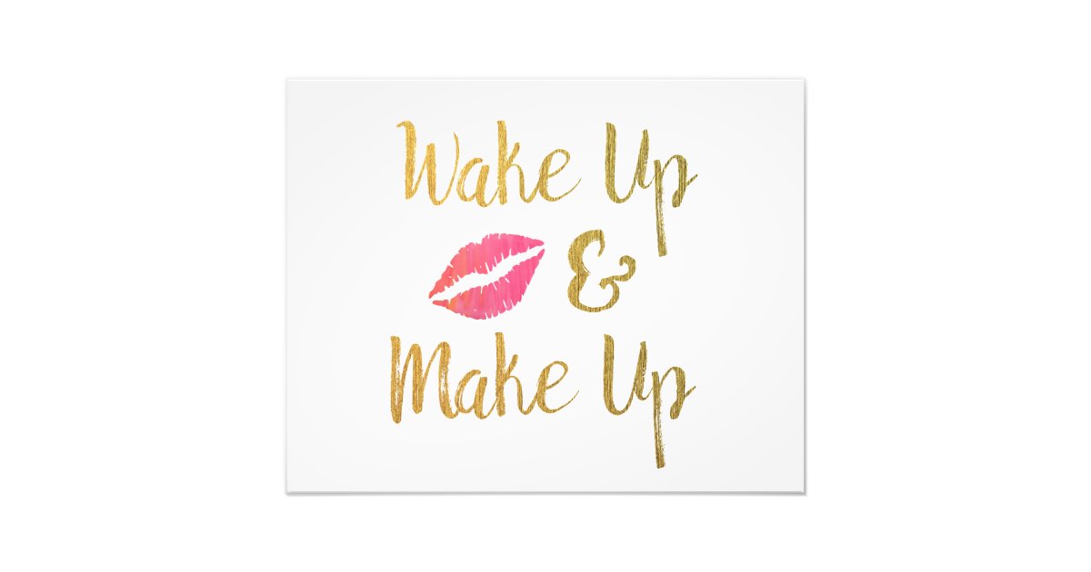 Wake Up And Make Up Printable Makeup Quote Photo Print Zazzle