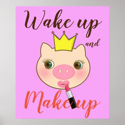 Wake up and make up Queen pig  lipstick Poster