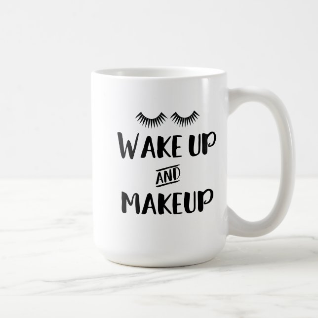 Wake Up And Makeup Coffee Mug (Right)