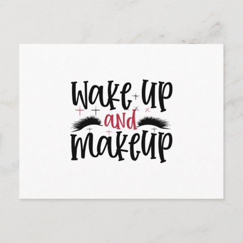 Wake up and makeup _ Makeup quote Postcard