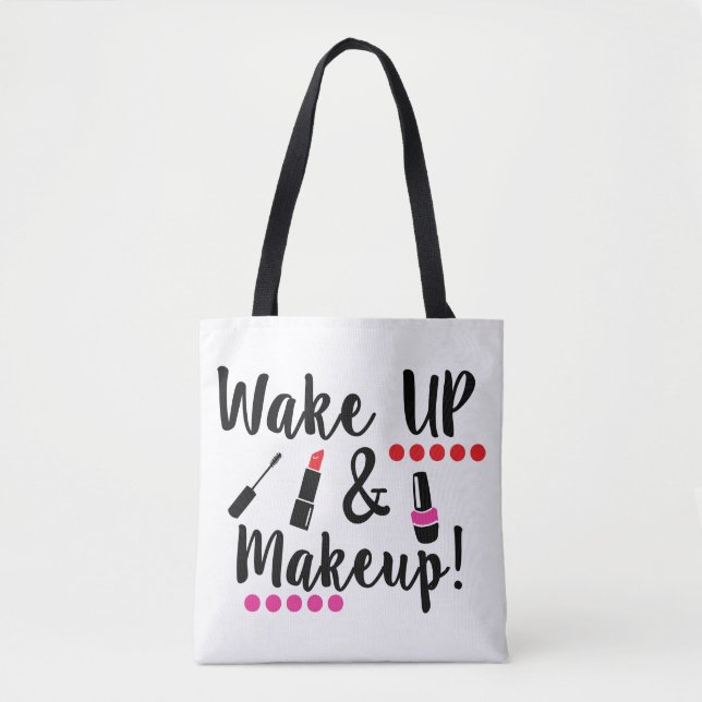 Wake Up And Makeup Tote Bag (Front)